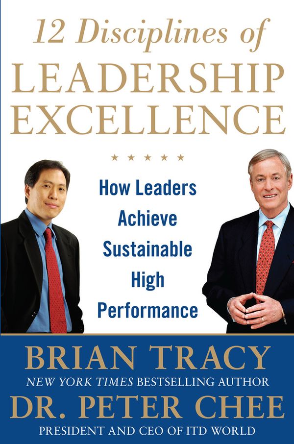 12 Disciplines of Leadership Excellence: How Leaders Achieve Sustainable High Performance | 0:e upplagan