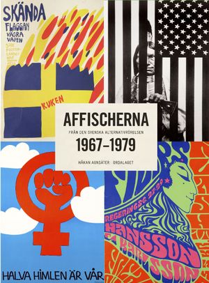 Affischerna 1967-1979 : från den svenska alternativrörelsen | 1:a upplagan