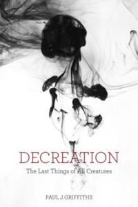 Decreation - the last things of all creatures | 0:e upplagan