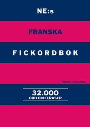 NE:s franska fickordbok : Fransk-svensk Svensk-fransk 32000 ord och fraser | 3:e upplagan