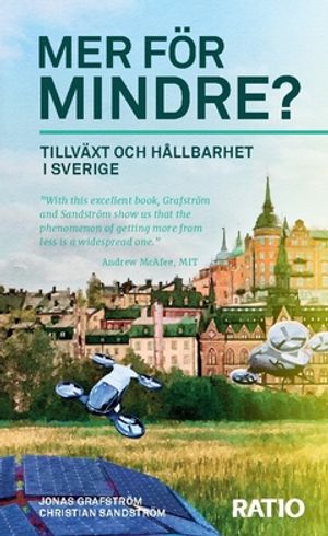 Mer för mindre? : Tillväxt och hållbarhet i Sverige