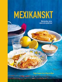 Mexikanskt: Äkta burritos, tacos, salsor och mycket mer