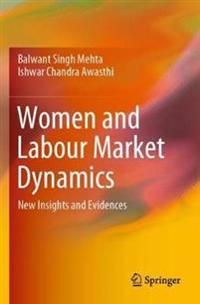 Women and Labour Market Dynamics: New Insights and Evidences