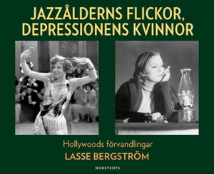 Jazzålderns flickor, depressionens kvinnor : Hollywoods förvandlingar | 1:a upplagan