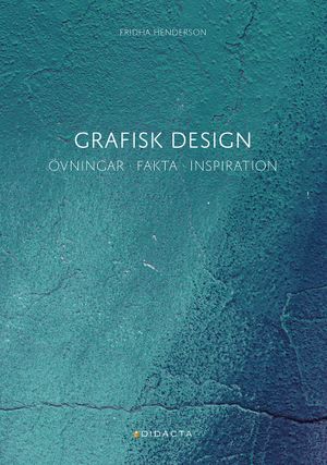 Grafisk design, Övningar · fakta · inspiration | 1:a upplagan