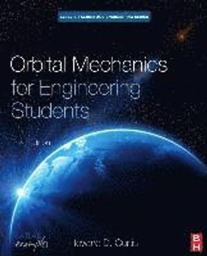 Orbital Mechanics For Engineering Students | 3:e upplagan