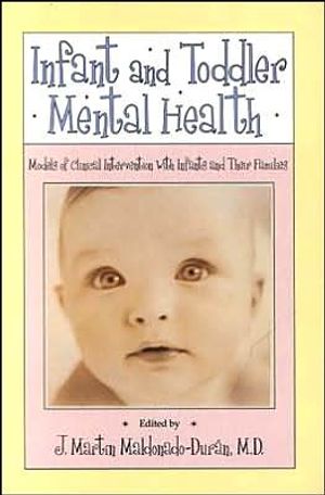 Infant and toddler mental health - models of clinical intervention with inf