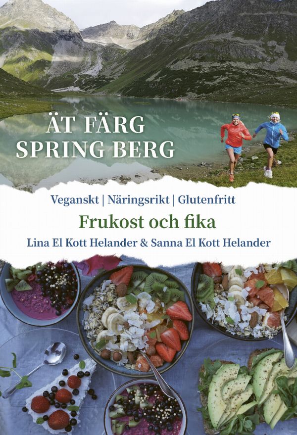 Ät färg spring berg - Frukost & Fika, veganskt, näringsrikt, glutenfritt | 0:e upplagan