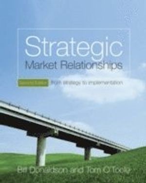 Strategic Market Relationships: From Strategy to Implementation |  2:e upplagan