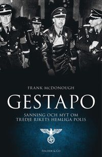 Gestapo : Sanning och myt om tredje rikets hemliga polis