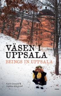 Väsen i Uppsala. Beings in Uppsala