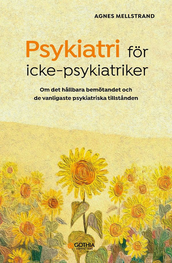 Psykiatri för icke-psykiatriker : Om det hållbara bemötandet och de vanligaste psykiatriska tillstånden | 1:a upplagan