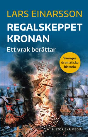 Regalskeppet Kronan. Ett vrak berättar