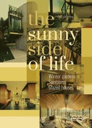 Sunny side of life - winter gardens, sunrooms, greenhouses