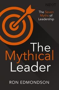 Mythical leader - the seven myths of leadership | 0:e upplagan
