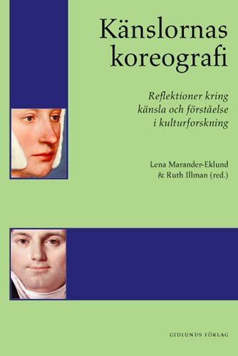 Känslornas koreografi : reflektioner kring känsla och förståelse i kulturforskning | 0:e upplagan