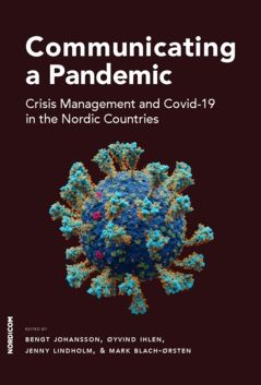 Communicating a Pandemic : Crisis Management and Covid-19 in the Nordic Countries | 0:e upplagan