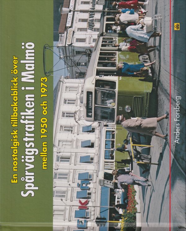 En nostalgisk tillbakablick över spårvägstrafiken i Malmö mellan 1950 och 1973 | 0:e upplagan