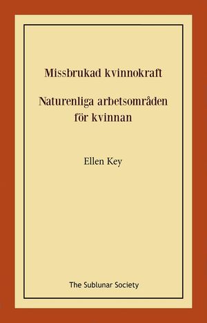 Missbrukad kvinnokraft ; Naturenliga arbetsområden för kvinnan