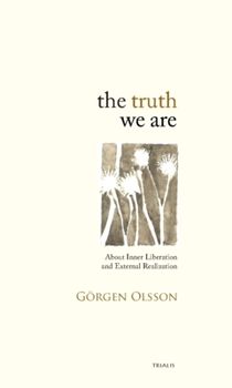 The Truth We Are : About Inner Liberation and External Realization