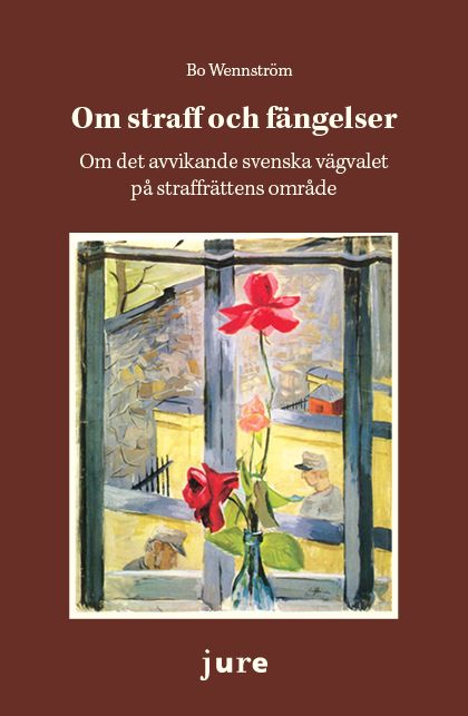 Om straff och fängelser – Om det avvikande svenska vägvalet på straffrättens område | 0:e upplagan