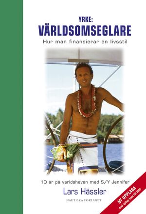 Yrke: Världsomseglare : hur man finansierar en livsstil : 10 år på världshaven med S/Y Jennifer |  2:e upplagan