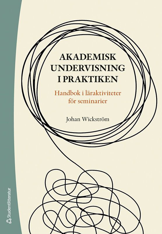 Akademisk undervisning i praktiken - Handbok i läraktiviteter för seminarier | 1:a upplagan