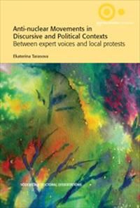 Anti-nuclear Movements in Discursive and Political Contexts? : Between Expert Voices and Local Protests | 1:a upplagan