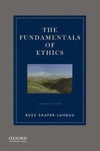 The Fundamentals of Ethics | 4:e upplagan
