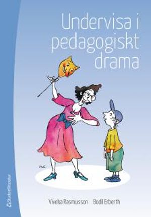 Undervisa i pedagogiskt drama | 4:e upplagan