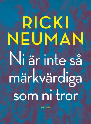 Ni är inte så märkvärdiga som ni tror | 1:a upplagan