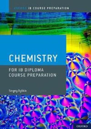 Oxford IB Course Preparation: Oxford IB Diploma Programme: IB Course Preparation Chemistry Student Book