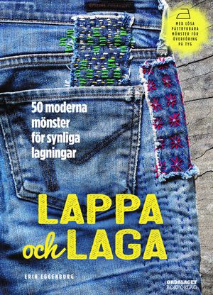 Lappa och laga: 50 moderna mönster för synliga lagningar | 1:a upplagan