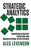 Strategic analytics: advancing strategy execution and organizational effect