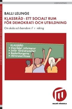 Klassråd : ett socialt rum för demokrati och utbildning : om skola och barndom i förändring | 0:e upplagan