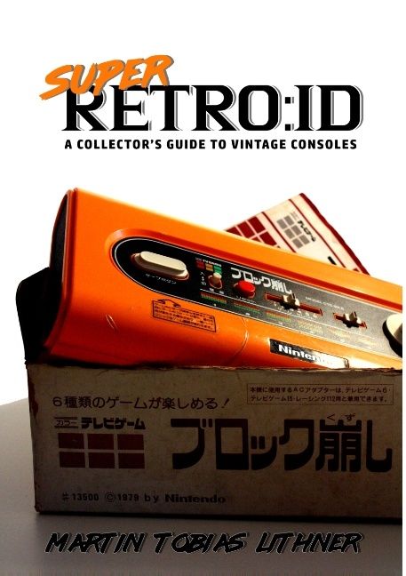 Super retro:id : a collector's guide to vintage consoles | 1:a upplagan