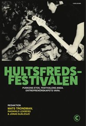 Hultsfredsfestivalen : Punkens etos, festivalens anda och entreprenörskapet