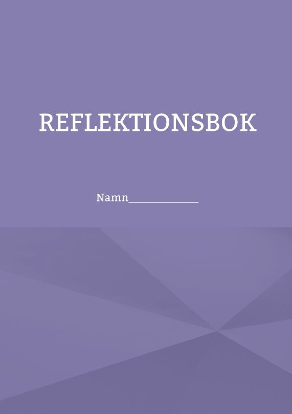 Reflektionsbok : Namn_____________ | 1:a upplagan