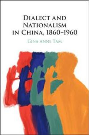 Dialect and Nationalism in China, 1860–1960