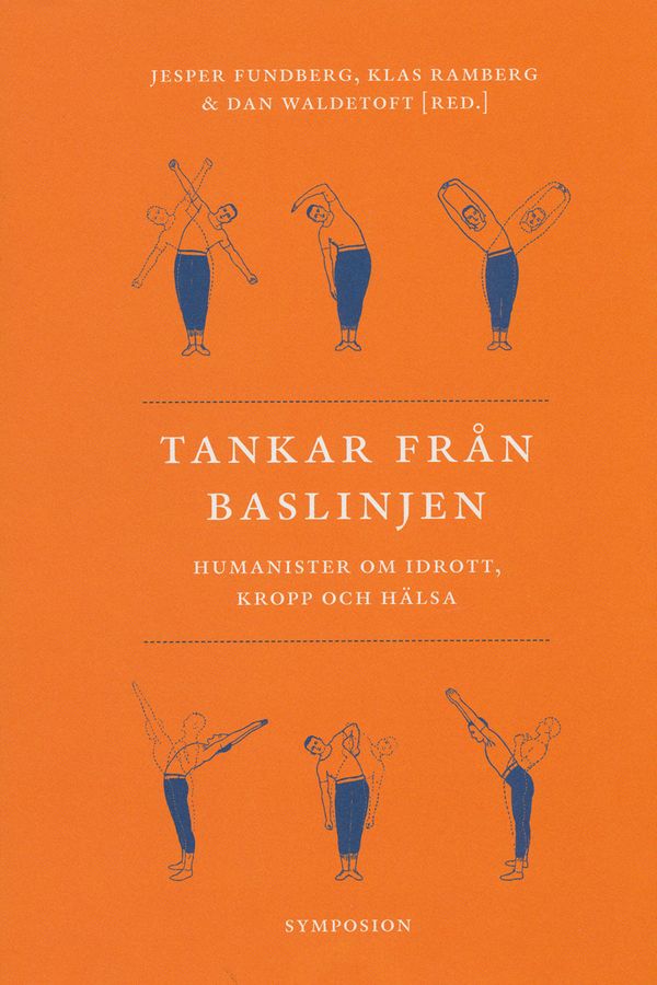 Tankar från baslinjen : humanister om idrott, kropp och hälsa | 0:e upplagan