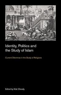 Identity, Politics and the Study of Islam | 0:e upplagan