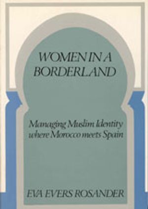 Women in a Borderland : Managing Muslim Identity where Morocco Meets Spain