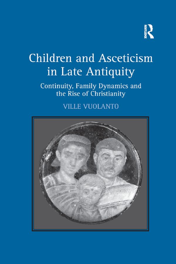 Children and Asceticism in Late Antiquity | 1:a upplagan