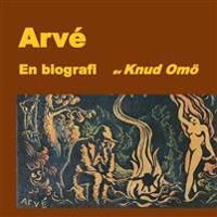 Arvé : en biografi | 1:a upplagan