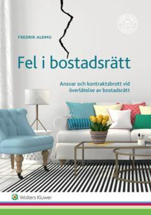 Fel i bostadsrätt : Ansvar och kontraktsbrott vid överlåtelse av bostadsrätt ur ett fastighetsmäklarrättsligt perspektiv | 1:a upplagan