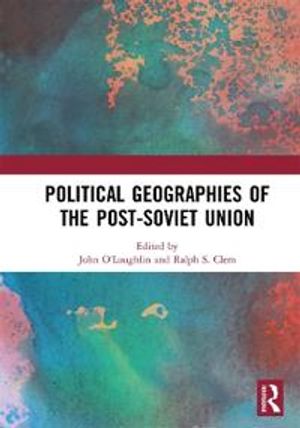 Political Geographies of the Post-Soviet Union | 1:a upplagan