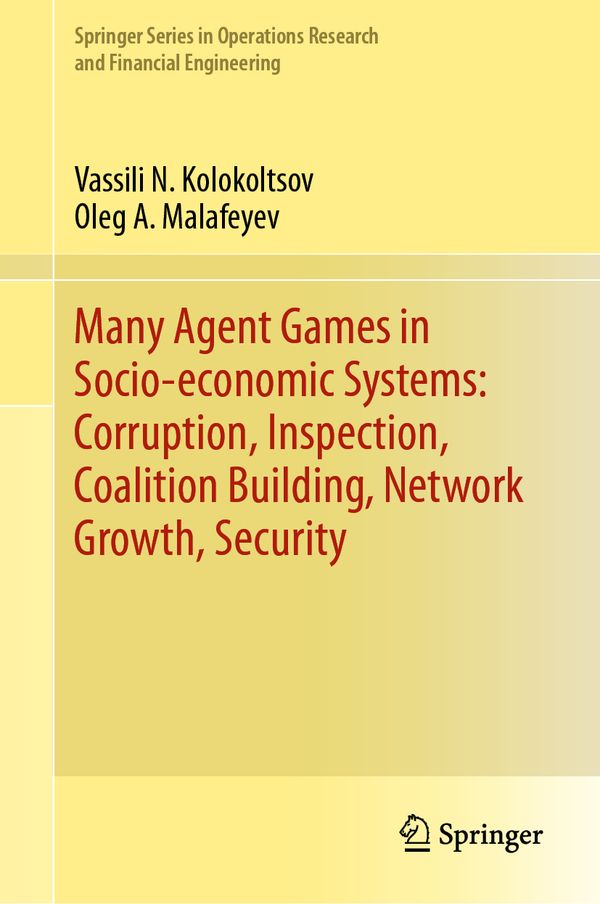 Many Agent Games in Socio-economic Systems: Corruption, Inspection, Coalition Building, Network Growth, Security | 1:a upplagan