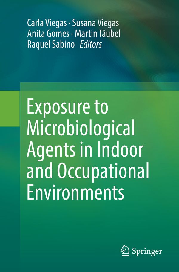 Exposure to Microbiological Agents in Indoor and Occupational Environments | 1:a upplagan