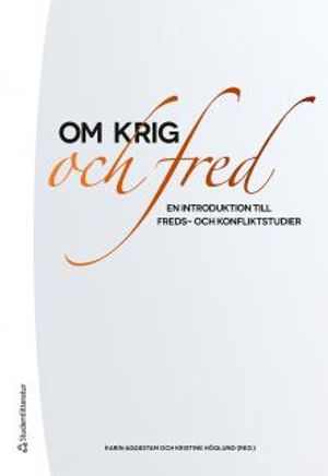 Om krig och fred - En introduktion till freds- och konfliktstudier |  2:e upplagan