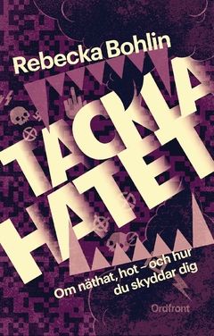 Tackla hatet : om näthat, hot - och hur du skyddar dig | 0:e upplagan